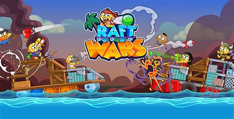 RAFT WARS .